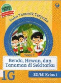 Buku Tematik Terpadu Kurikulum 2013 (Tema 7) SD Kelas 1 : Benda, Hewan, dan Tanaman di Sekitarku