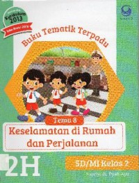 Buku Tematik Terpadu Kurikulum 2013 (Tema 8) SD Kelas 2 : Keselamatan di Rumah dan Perjalanan