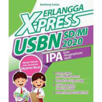 Erlangga X-Press USBN SD 2020 : Ilmu Pengetahuan Alam (IPA)