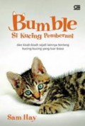 Bumble Si Kucing Pemberani (Dan Kisah Lainnya Tentang Kucing-Kucing Yang Luar Biasa)