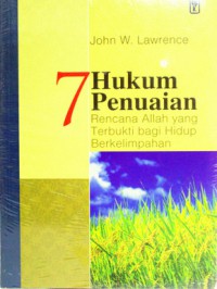 7 Hukum Penuaian (Rencana Allah Yang Terbukti Bagi Hidup Berkelimpahan)