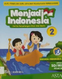 Menjadi Indonesia 2 SD (Buku Panduan Guru (Rencana Pelaksanaan Pembelajaran)) Kurikulum 2013