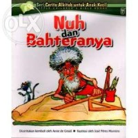 Seri Cerita Alkitab Untuk Anak Kecil : Nuh Dan Bahteranya