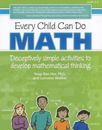 Every Child Can Do Math : Deceptively Simple Activities To Develop Mathematical Thinking