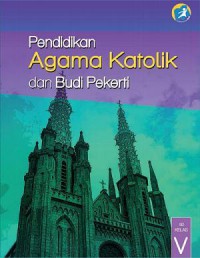 Pendidikan Agama Katolik dan Budi Pekerti SD Kelas V (Kurikulum 2013)