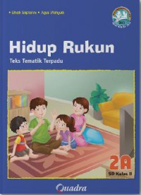 Teks Tematik Terpadu (Kurikulum 2013 Permendikbud 2016) SD Kelas II (Jilid 2A) : Hidup Rukun