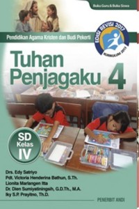 Pendidikan Agama Kristen dan Budi Pekerti : Tuhan Penjagaku 4 SD Kelas IV (Kurikulum 2013 edisi revisi 2017)