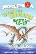 I Can Read  Lv 2 : Beyond The Dinosaurs. Monsters Of The Air And Sea