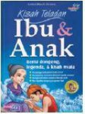 Kisah Teladan Ibu Dan Anak (Berisi Dongeng, Legenda & Kisah Nyata)