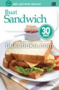 Seri Jadi Koki Sekejap : Buat Sandwich Dalam Waktu 30 Menit