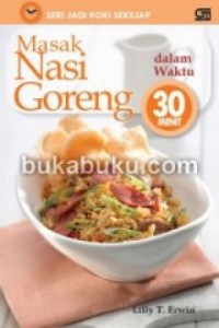 Seri Jadi Koki Sekejap : Masak Nasi Goreng Dalam Waktu 30 Menit