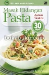 Seri Jadi Koki Sekejap : Masak Hidangan Pasta Dalam Waktu 30 Menit