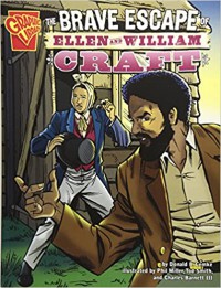 Graphic Library : The Brave Escape Of Ellen And William Craft