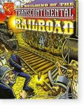 Graphic Library : The Building Of The Transcontinental Railroad