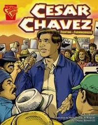 Graphic Library : Cesar Chavez (Fighting For Farmworkers)