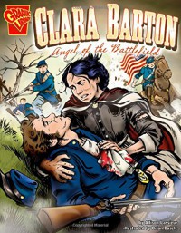 Graphic Library : Clara Barton (Angel Of The Battlefield)