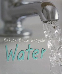 Reduce, Reuse, Recycle : Water