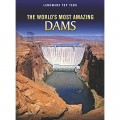 Landmark Top Tens : The World'S Most Amazing Dams