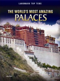 Landmark Top Tens : The World'S Most Amazing Palaces