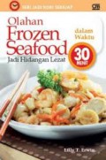 Seri Jadi Koki Sekejap : Olahan Frozen Seafood Jadi Hidangan Lezat Dalam Waktu 30 Menit