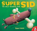 Super Sid. The Silly Sausage Dog