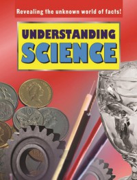 Revealing The Unknown World Of Facts! : Understanding Science