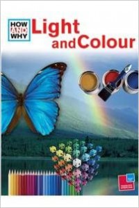 How And Why : Light And Colour