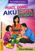 Seri Pendidikan Karakter : Peace, Dong! Aku Cinta Damai