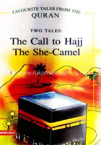 Favourite Tales From The Quran : The Call To Hajj, The She-Camel