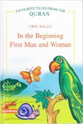 Favourite Tales From The Quran : In The Beginning, First Man And Woman