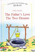 Favourite Tales From The Quran : The Father'S Love, The Two Dreams