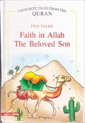 Favourite Tales From The Quran : Faith In Allah, The Beloved Son