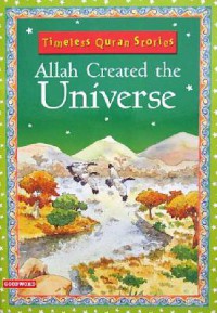 Timeless Quran Stories : Allah Created The Universe