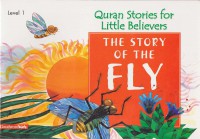 Quran Stories For Little Believers Level 1: The Story Of The Fly