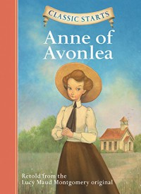 Classic Starts : Anne Of Avonlea