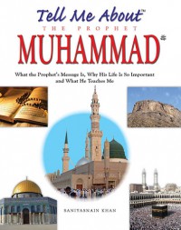 Tell Me About The Prophet Muhammad