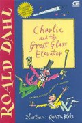 Roald Dahl : Charlie And The Great Glass Elevator (Charlie Dan Elevator Kaca Luar Biasa)