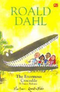 Roald Dahl : The Enormous Crocodile (Si Buaya Raksasa)