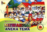 Mewarnai Aneka Tema A