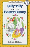 An I Can Read Book Lv 1 : Silly Tilly And The Easter Bunny