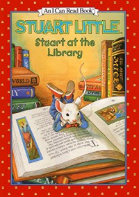 An I Can Read Book  Lv 1 : Stuart Little. Stuart At The Library