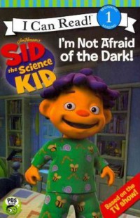 I Can Read Book  Lv 1 : Sid The Science Kid. I'M Not Afraid Of The Dark