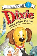 I Can Read Book  Lv 1 : Dixie Loves School Pet Day