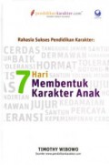 Rahasia Sukses Pendidikan Karakter : 7 Hari Membentuk Karakter Anak