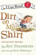 I Can Read  Lv 2 : Dirt On My Shirt. Selected Poems
