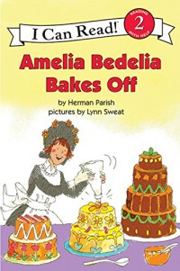 I Can Read  Lv 2 : Amelia Bedelia Bakes Off