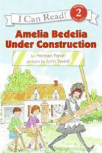 I Can Read  Lv 2 : Amelia Bedelia Under Construction