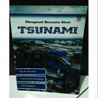 Mengenal Bencana Alam : Tsunami