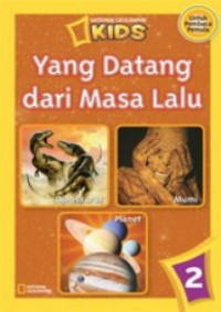 National Geographic Kids 2 : Yang Datang Dari Masa Lalu