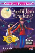 Kecil-Kecil Punya Karya : Ambilkan Bulan